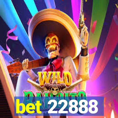 bet 22888